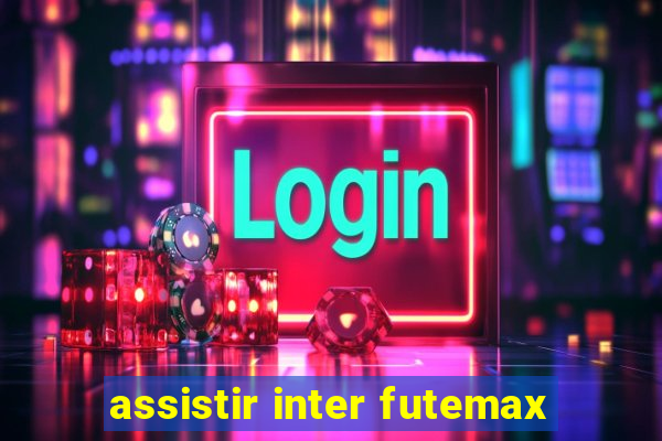 assistir inter futemax